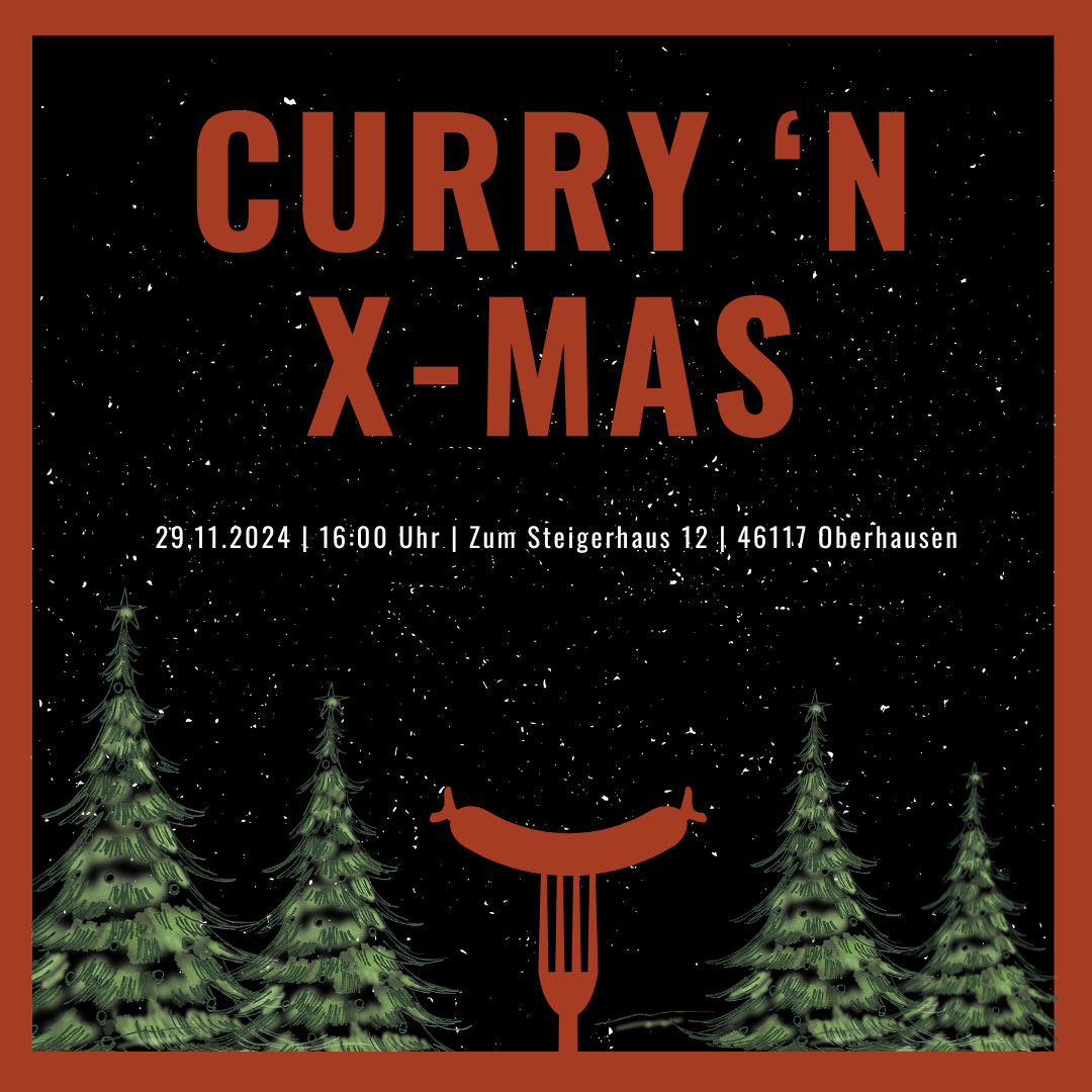 Digitale Illustration eines Sternenhimmels mit dem Schriftzug ‚CURRY 'N XMAS‘. Einige Weihnachtsbäume sind zu sehen, sowie eine Gabel, die eine Wurst aufspießt. Außerdem ist folgender Schriftzug zu sehen: 29.11.2024 | 16:00 Uhr | Zum Steigerhaus 12 | 46117 Oberhausen.